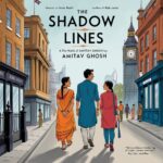 The Shadow Lines by Amitav Ghosh: An Amazing Summary